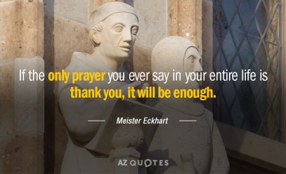 Quotation-Meister-Eckhart-If-the-only-prayer-you-ever-say-in-your-entire-8-60-05